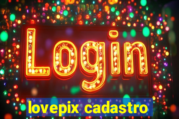 lovepix cadastro