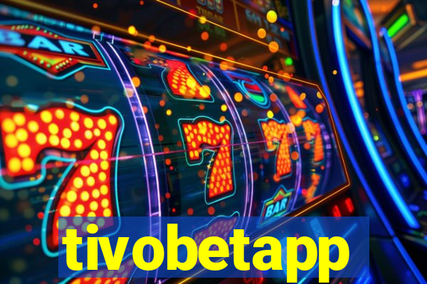 tivobetapp