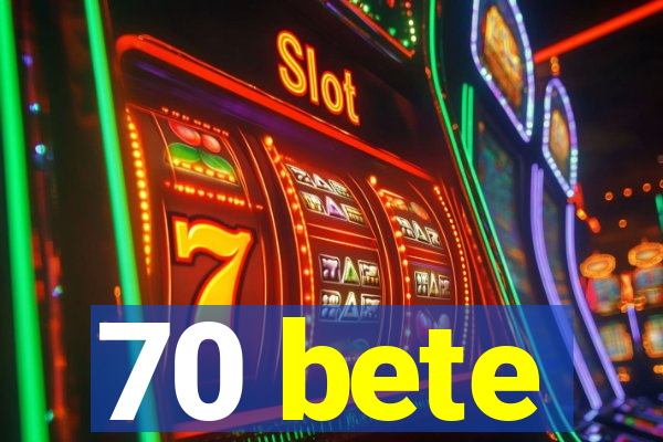 70 bete