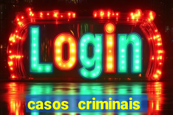 casos criminais para resolver