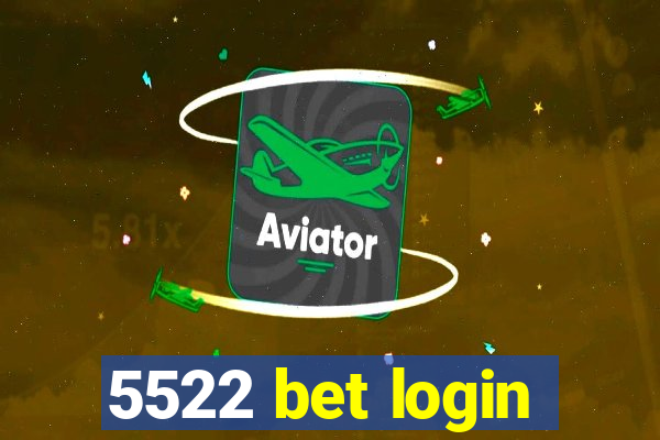 5522 bet login
