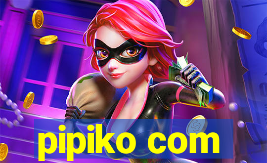 pipiko com