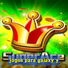 jogos para galaxy y