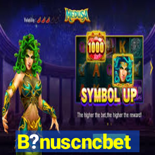 B?nuscncbet