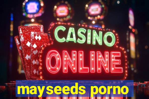mayseeds porno