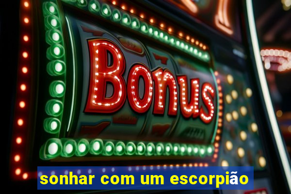 sonhar com um escorpião