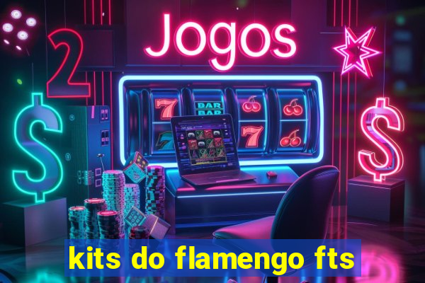 kits do flamengo fts