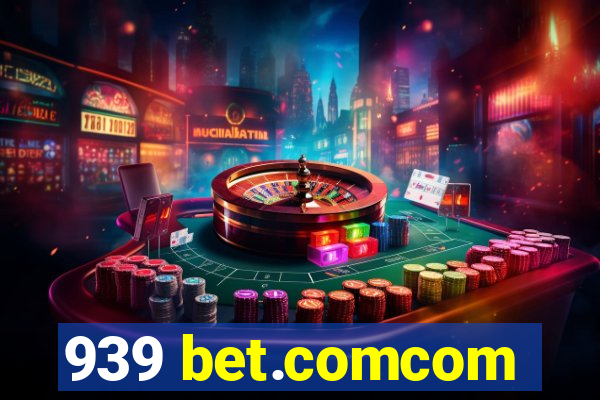 939 bet.comcom