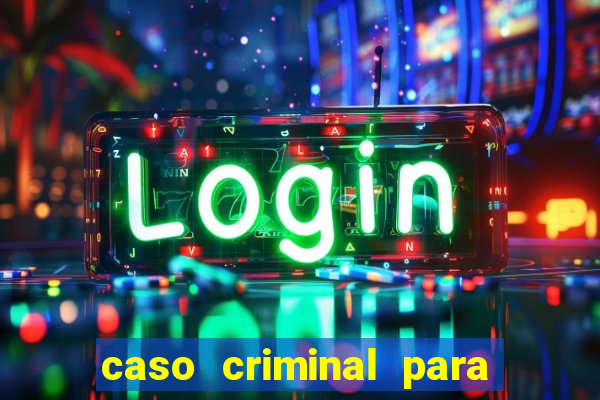 caso criminal para resolver pdf
