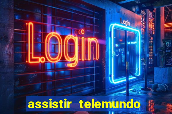 assistir telemundo no brasil