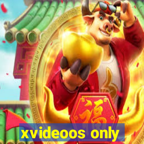 xvideoos only
