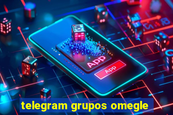 telegram grupos omegle