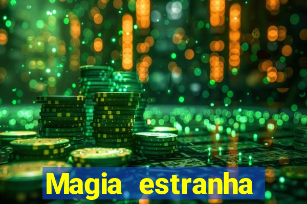 Magia estranha filme completo dublado
