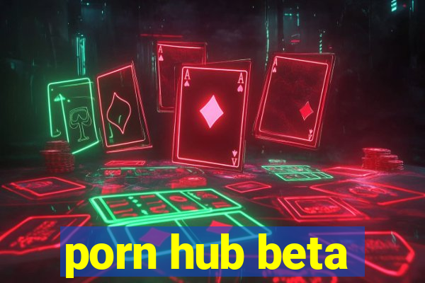porn hub beta