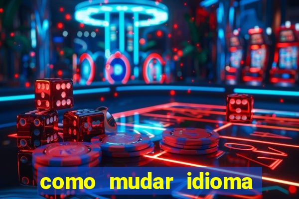 como mudar idioma party poker