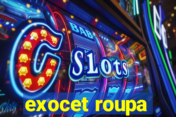 exocet roupa
