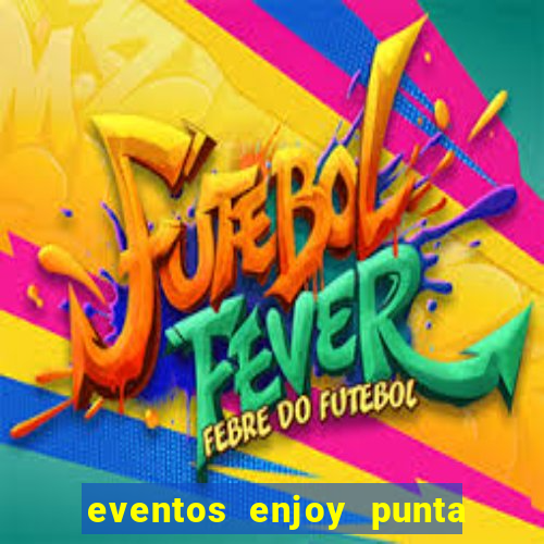 eventos enjoy punta del este