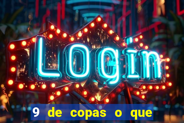 9 de copas o que ele sente por mim