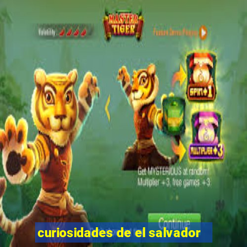 curiosidades de el salvador