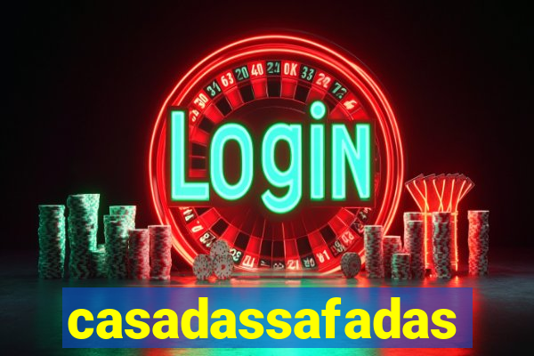 casadassafadas