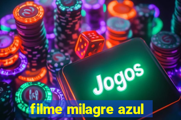 filme milagre azul
