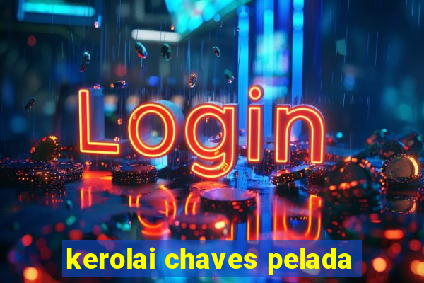 kerolai chaves pelada