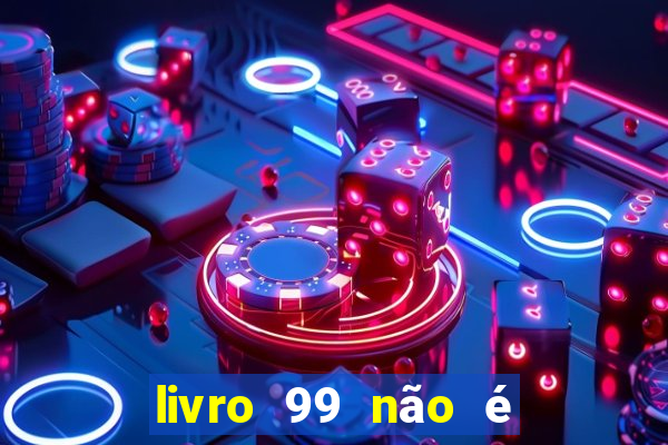 livro 99 não é 100 pdf grátis livro