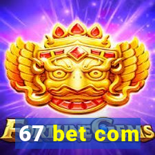 67 bet com