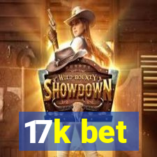 17k bet