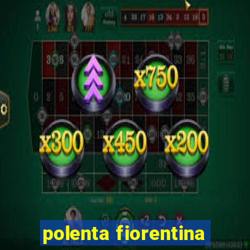 polenta fiorentina