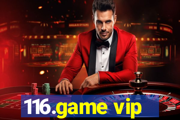 116.game vip
