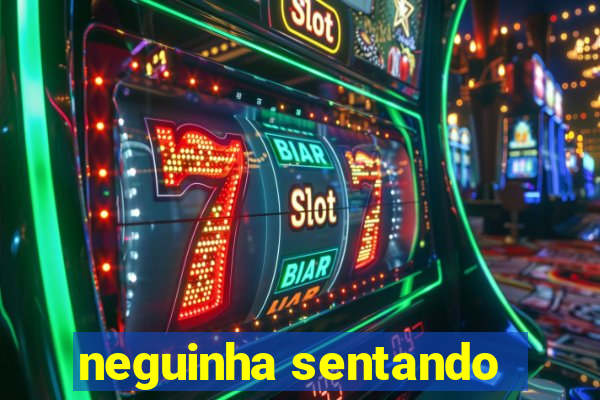 neguinha sentando