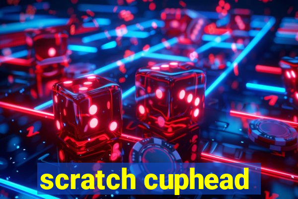 scratch cuphead