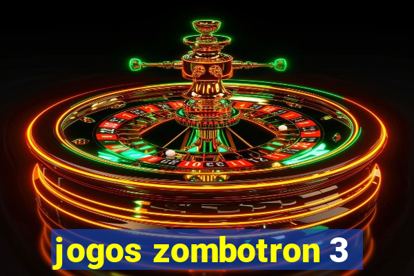 jogos zombotron 3