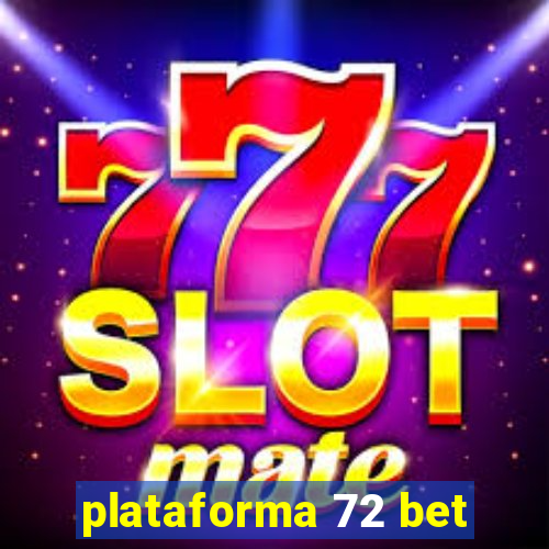 plataforma 72 bet