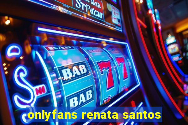 onlyfans renata santos