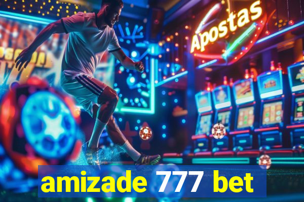 amizade 777 bet