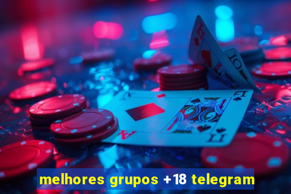 melhores grupos +18 telegram