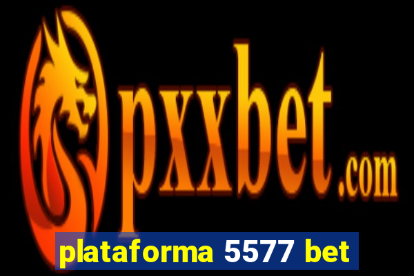 plataforma 5577 bet