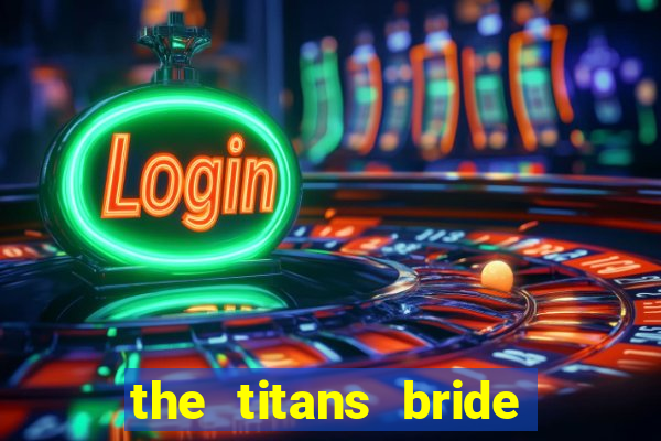 the titans bride cap 1