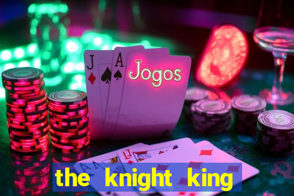 the knight king who returned with a god slime