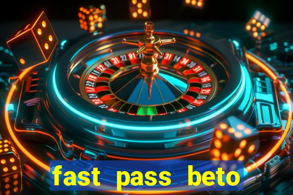 fast pass beto carrero valor