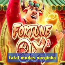 fatal modas varginha