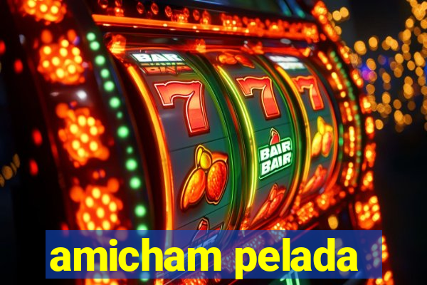 amicham pelada