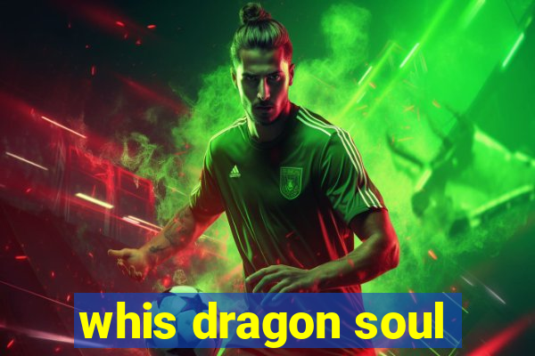 whis dragon soul