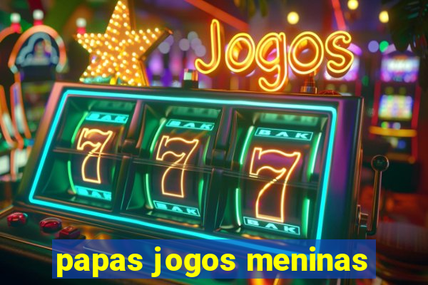 papas jogos meninas