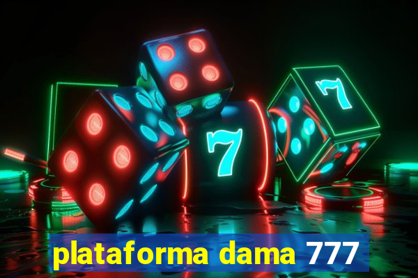 plataforma dama 777