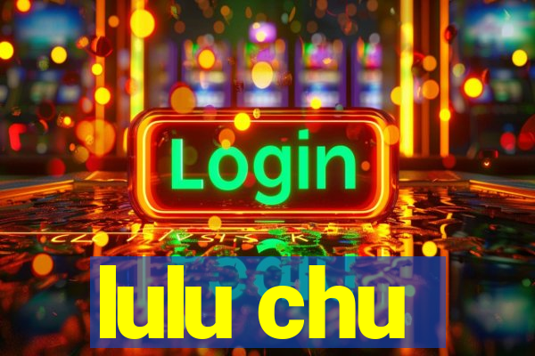 lulu chu