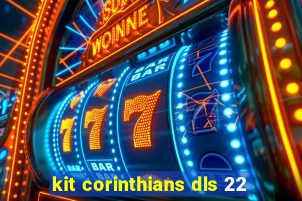 kit corinthians dls 22
