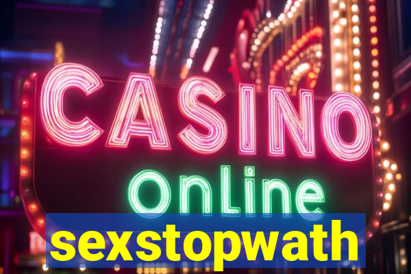 sexstopwath
